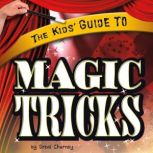 The Kids' Guide to Magic Tricks, Steve Charney