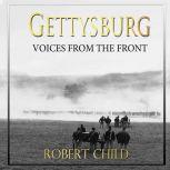 Gettysburg Voices from the Front, Robert Child