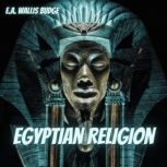 Egyptian Religion, E. A. Wallis Budge