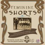 Feminine Shorts Stories Reflecting the Challenges of Being Female at the Turn of the 20th Century, various authors