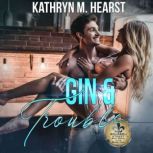 Gin & Trouble A Mafia Romantic Comedy, Kathryn M. Hearst