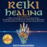 REIKI HEALING FOR BEGINNERS A Path Through Psychic Reiki and Aura Secrets  that Develop Intuitive Abilities for a Deep Sense of Well-Being. Learn Energy Healing Techniques & Simple Reiki Meditation.