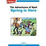 Spring is Here Adventures of Spot, Highlights for Children