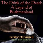 The Drink of the Dead: A Legend of Bushmanland, Frederick Cornell