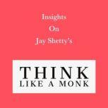 Insights on Jay Shetty's Think like a Monk, Swift Reads