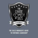 The Divine Comedy of Sales The Sales Manager's Guide to Virtuous Leadership, Matthew McDarby