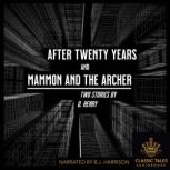 After Twenty Years, and Mammon and the Archer Two short stories by O. Henry, O. Henry