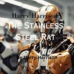 Harry Harrison: The Stainless Steel Rat The start of the Stainless Steel Rat's escapades, Harry Harrison