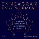 Enneagram Empowerment Discover Your Personality Type and Unlock Your Potential, Laura Miltenberger
