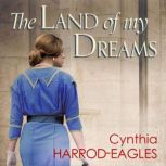 The Land of My Dreams War at Home, 1916, Cynthia Harrod-Eagles