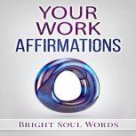 Your Work Affirmations, Bright Soul Words