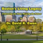 Boston's Living Legacy, Dr. David K. Ewen