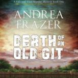 Death of an Old Git The Falconer Files Book 1, Andrea Frazer