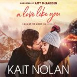 A Love Like You A Friends to Lovers, Forced Proximity, Holiday Road Trip Small Town Romance, Kait Nolan