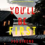You'll Be First (A Megan York Suspense ThrillerBook Four) Digitally narrated using a synthesized voice, Ava Strong