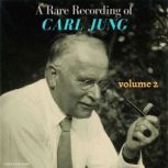 A Rare Recording of Carl Jung - Volume 2, Carl Jung