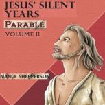 Jesus' Silent Years:  Parable, Vance Shepperson