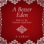 A Better Eden Where Sin Is Neither Possible nor Perceived, A LeRoy