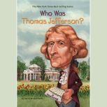 Who Was Thomas Jefferson?, Dennis Brindell Fradin