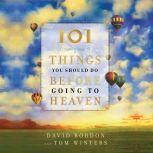 101 Things You Should Do Before Going to Heaven, David Bordon