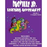 Bugville Jr. Learning Adventures: Volume 2 #5 Buster Explores the Sea; #6 Racing Super Buster Counts; #7 Busters Big Top Big Letters Show; #8 Undersea, 2, 3 with Buster and Friends; #9 Racing Super Buster Letters, Robert Stanek