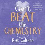 Can't Beat The Chemistry, Kat Colmer