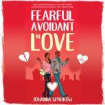 Fearful-Avoidant In Love How Understanding the Four Main Styles of Attachment Can Impact Your Relationship, Antoinette