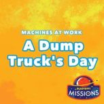 A Dump Truck's Day, Betsy Rathburn