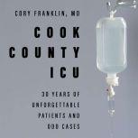 Cook County ICU 30 Years of Unforgettable Patients and Odd Cases, MD Franklin