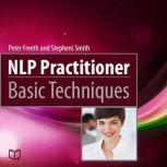 NLP Practitioner. Basic Techniques, Peter Freeth
