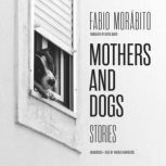 Mothers and Dogs Stories, Fabio Morabito