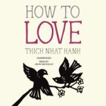 How to Love, Thich Nhat Hanh