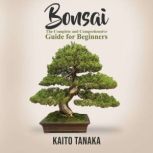 Bonsai The Complete and Comprehensive Guide for Beginners