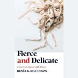 Fierce and Delicate Essays on Dance and Illness, Renee K. Nicholson