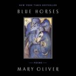Blue Horses Poems, Mary Oliver