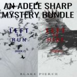 An Adele Sharp Mystery Bundle: Left to Run (#2) and Left to Hide (#3), Blake Pierce