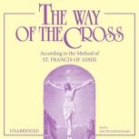 The Way of the Cross: According to the Method of St. Francis of Assisi, St. Francis of Assisi