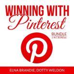 Winning With Pinterest Bundle: 2 in 1 Bundle: Pinterest Marketing Success and Pintastic Marketing, Elna Brandie