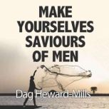 Make Yourselves Saviours of Men, Dag Heward-Mills