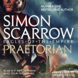 Praetorian (Eagles of the Empire 11) Cato & Macro: Book 11, Simon Scarrow