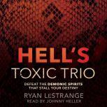 Hell's Toxic Trio Defeat the Demonic Spirits that Stall Your Destiny, Ryan LeStrange