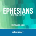 Ephesians for Beginners, Mike Mazzalongo