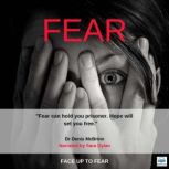 Fear Face up to fear, Dr. Denis McBrinn