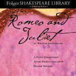 Romeo and Juliet The Fully Dramatized Audio Edition, William Shakespeare