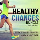 Healthy Changes Bundle: 2 in 1 Bundle, Sugar Detox, and Green Juicing, Reece Wasserman and Nadia Mayder