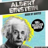 Albert Einstein: Book Of Quotes (100+ Selected Quotes), Quotes Station