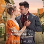 A Rogue for the Dutiful Duchess, Louise Allen