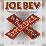 The Joe Bev Experience Interviews, Joe Bevilacqua