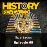History Revealed: Spartacus Episode 65, History Revealed Staff