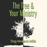 The Tree and Your Ministry, Dag Heward-Mills